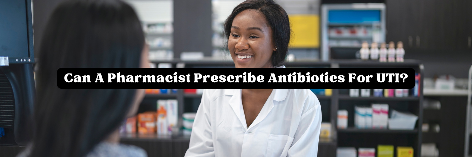 Smiling pharmacist greeting a customer in a pharmacy, with text overlay reading "Can a pharmacist prescribe antibiotics for a UTI?"